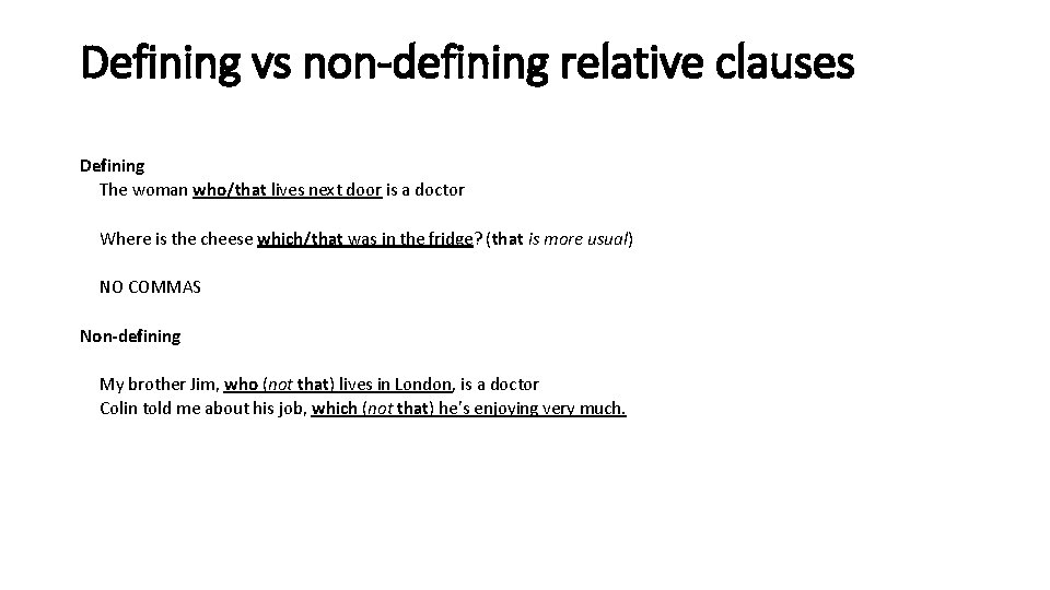 Defining vs non-defining relative clauses Defining The woman who/that lives next door is a