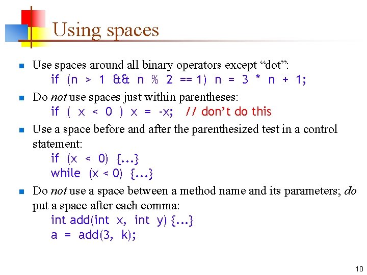 Using spaces n n Use spaces around all binary operators except “dot”: if (n