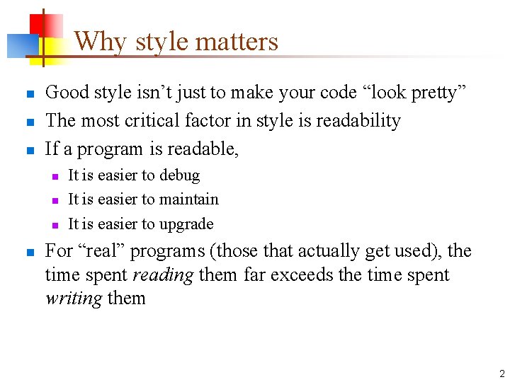 Why style matters n n n Good style isn’t just to make your code