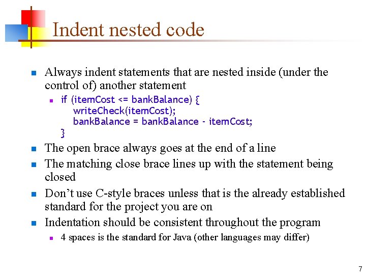 Indent nested code n Always indent statements that are nested inside (under the control