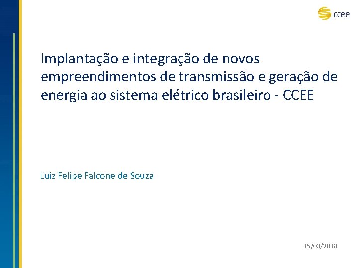 Implantação e integração de novos empreendimentos de transmissão e geração de energia ao sistema