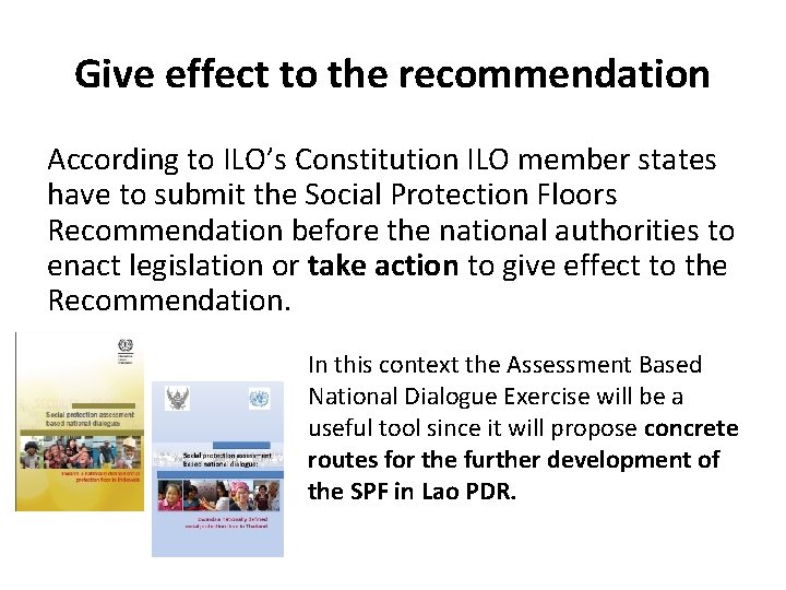 Give effect to the recommendation According to ILO’s Constitution ILO member states have to