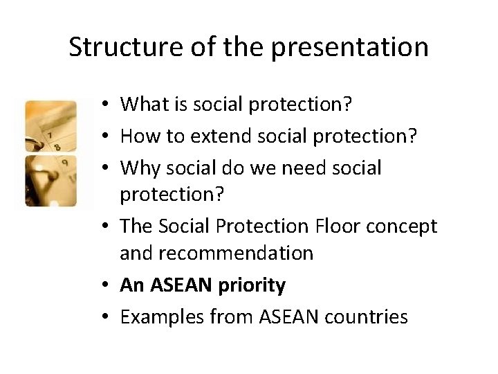Structure of the presentation • What is social protection? • How to extend social