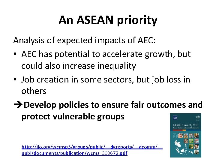 An ASEAN priority Analysis of expected impacts of AEC: • AEC has potential to