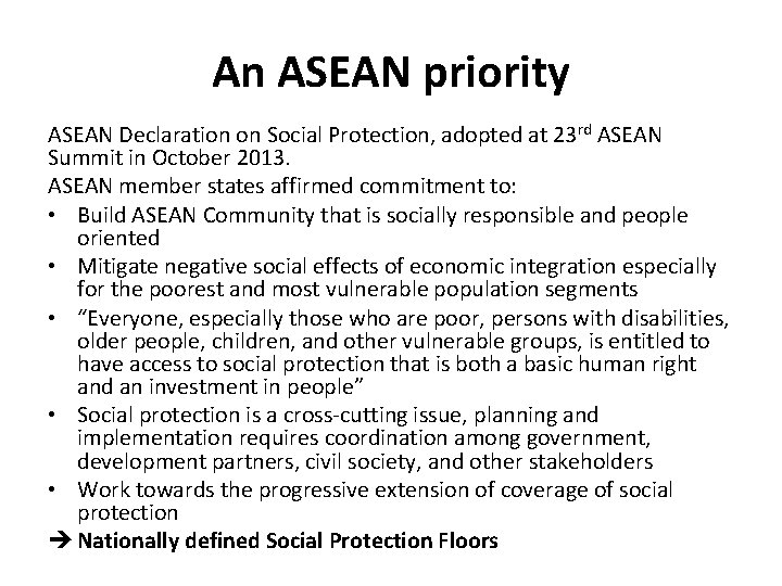 An ASEAN priority ASEAN Declaration on Social Protection, adopted at 23 rd ASEAN Summit