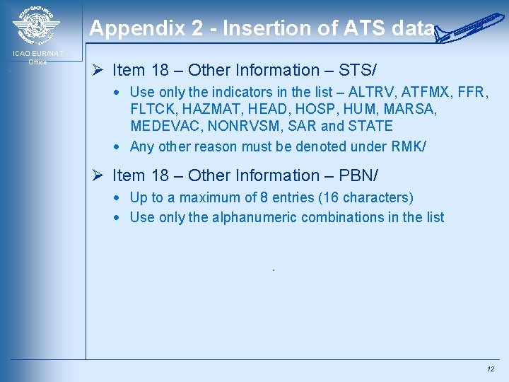 Appendix 2 - Insertion of ATS data ICAO EUR/NAT Office Ø Item 18 –