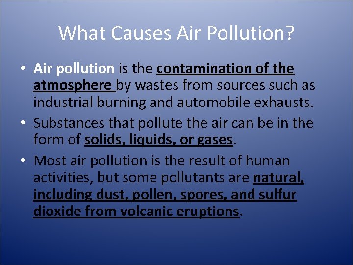 What Causes Air Pollution? • Air pollution is the contamination of the atmosphere by