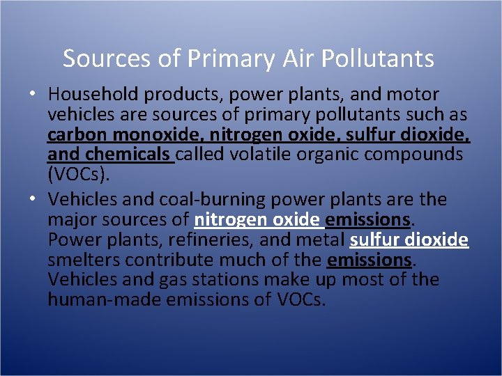 Sources of Primary Air Pollutants • Household products, power plants, and motor vehicles are