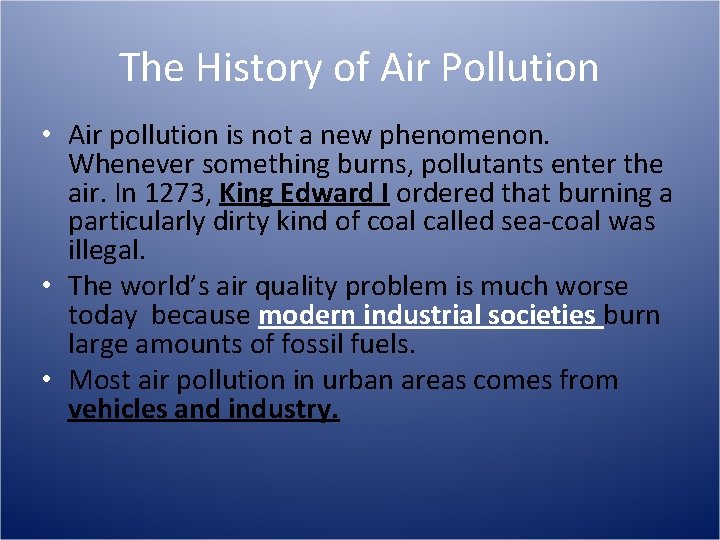 The History of Air Pollution • Air pollution is not a new phenomenon. Whenever