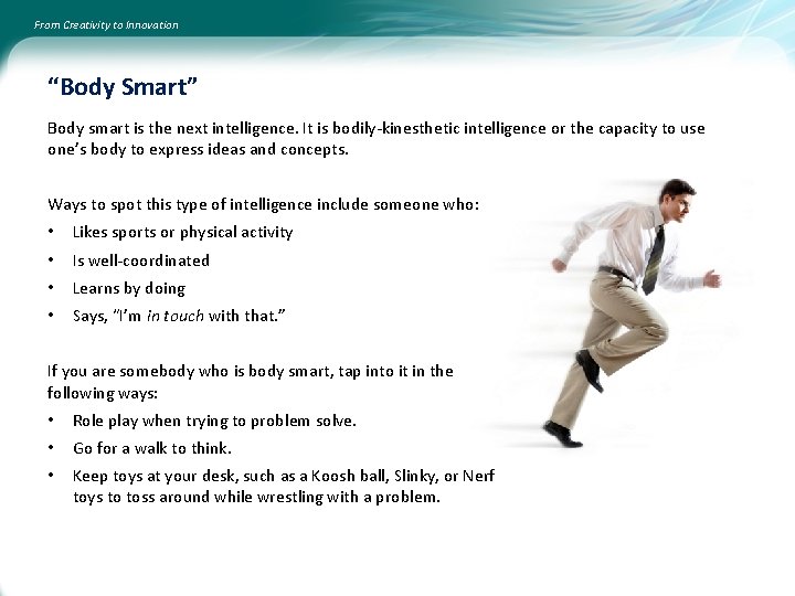 From Creativity to Innovation “Body Smart” Body smart is the next intelligence. It is