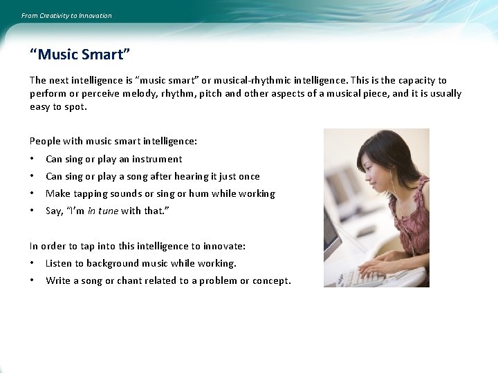 From Creativity to Innovation “Music Smart” The next intelligence is “music smart” or musical-rhythmic