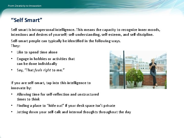 From Creativity to Innovation “Self Smart” Self smart is intrapersonal intelligence. This means the