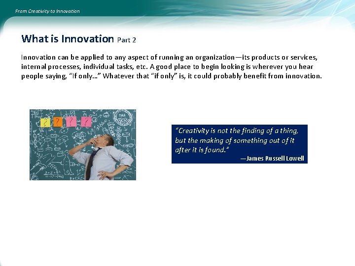 From Creativity to Innovation What is Innovation Part 2 Innovation can be applied to