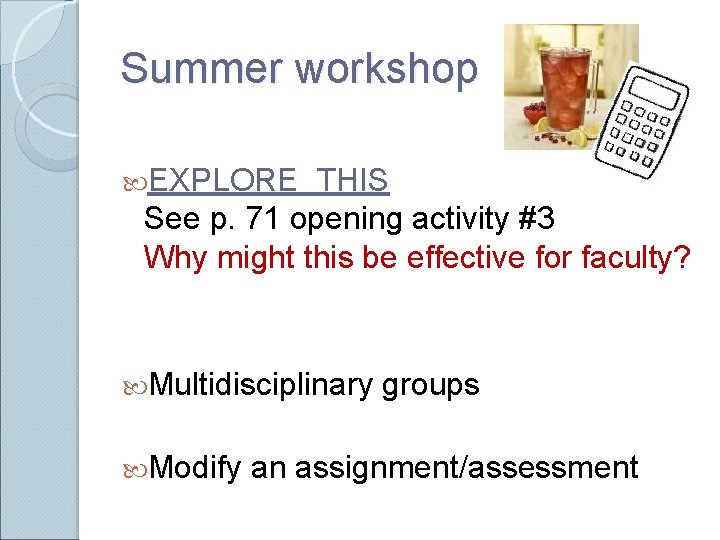 Summer workshop EXPLORE THIS See p. 71 opening activity #3 Why might this be