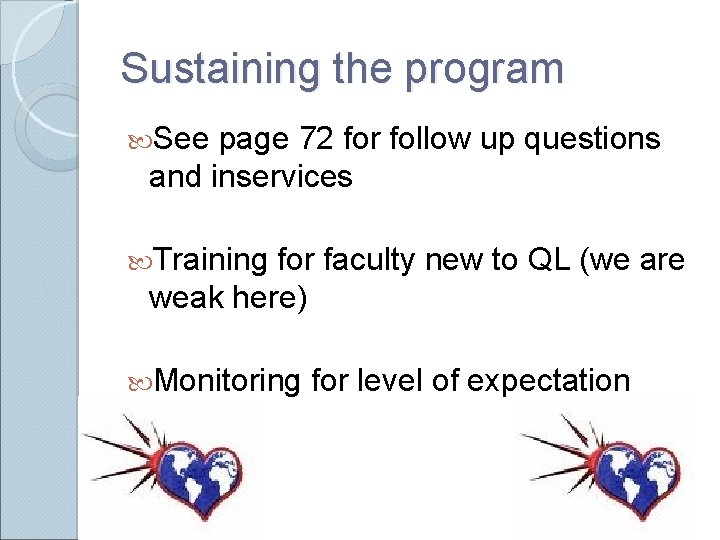 Sustaining the program See page 72 for follow up questions and inservices Training for