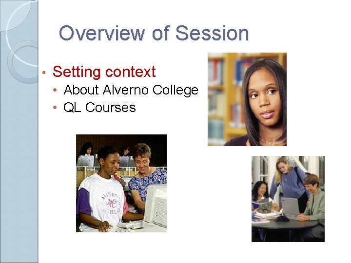 Overview of Session • Setting context • About Alverno College • QL Courses 