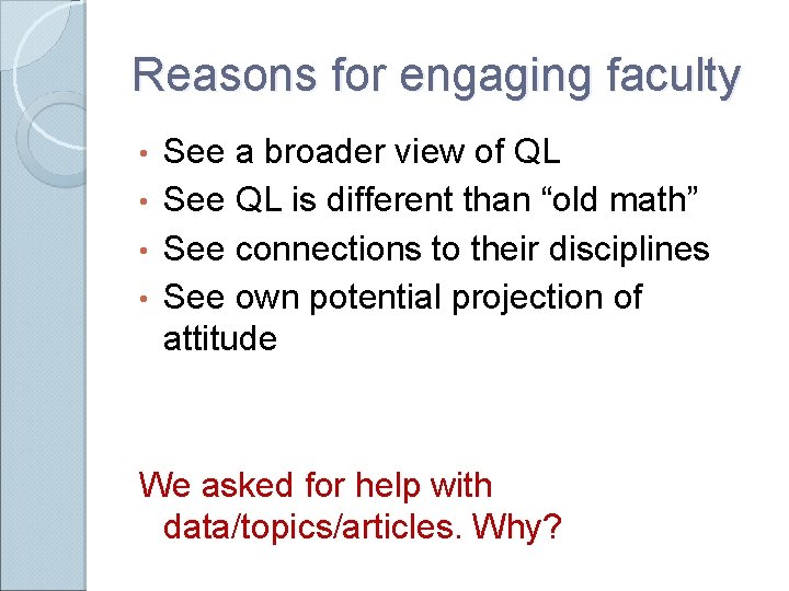 Reasons for engaging faculty See a broader view of QL • See QL is