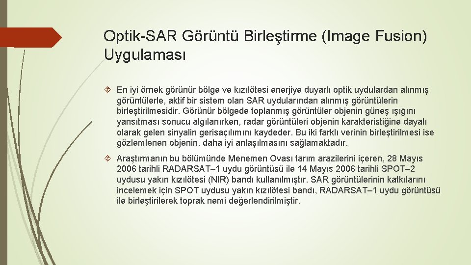 Optik-SAR Görüntü Birleştirme (Image Fusion) Uygulaması En iyi örnek görünür bölge ve kızılötesi enerjiye