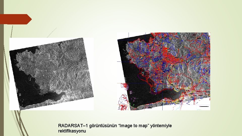 RADARSAT– 1 görüntüsünün “Image to map” yöntemiyle rektifikasyonu 
