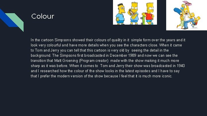 Colour In the cartoon Simpsons showed their colours of quality in it simple form
