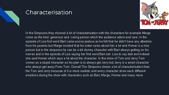 Characterisation In the Simpsons they showed a lot of characterisation with the characters for
