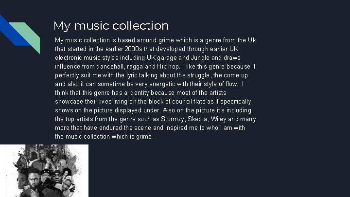 My music collection is based around grime which is a genre from the Uk