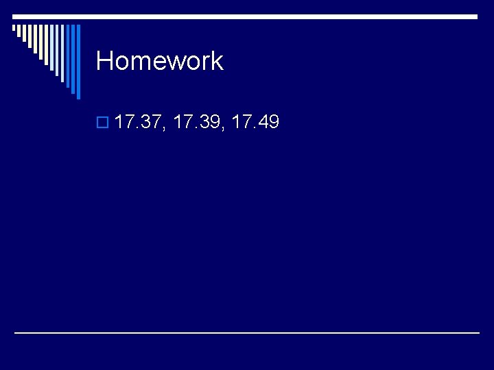 Homework o 17. 37, 17. 39, 17. 49 