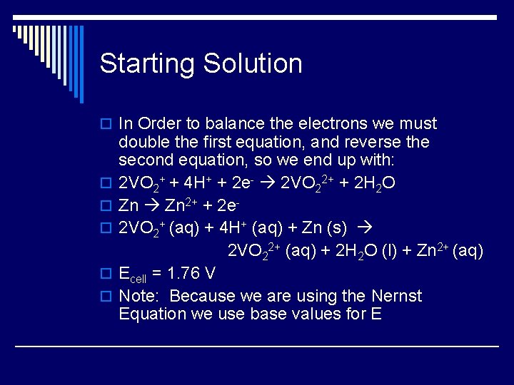 Starting Solution o In Order to balance the electrons we must o o o