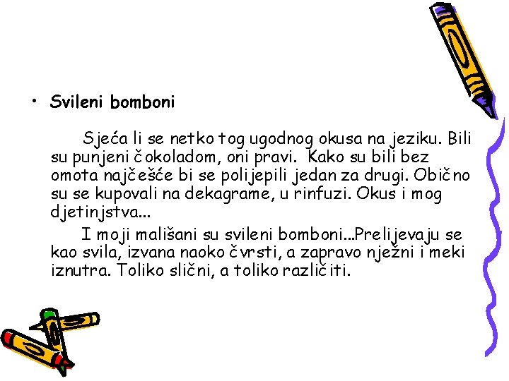  • Svileni bomboni Sjeća li se netko tog ugodnog okusa na jeziku. Bili