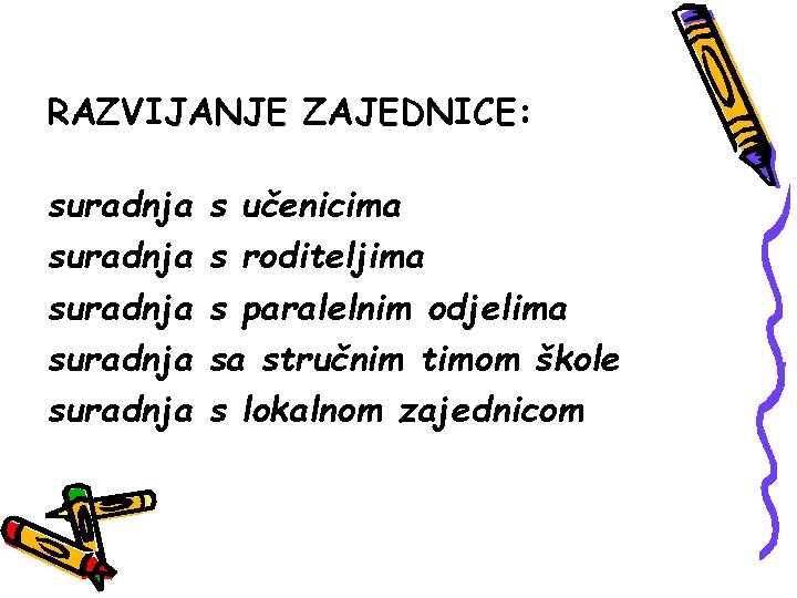 RAZVIJANJE ZAJEDNICE: suradnja suradnja s učenicima s roditeljima s paralelnim odjelima sa stručnim timom