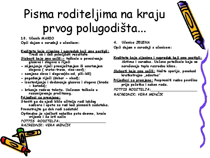 Pisma roditeljima na kraju prvog polugodišta. . . 10. Učenik MARIO Opći dojam o