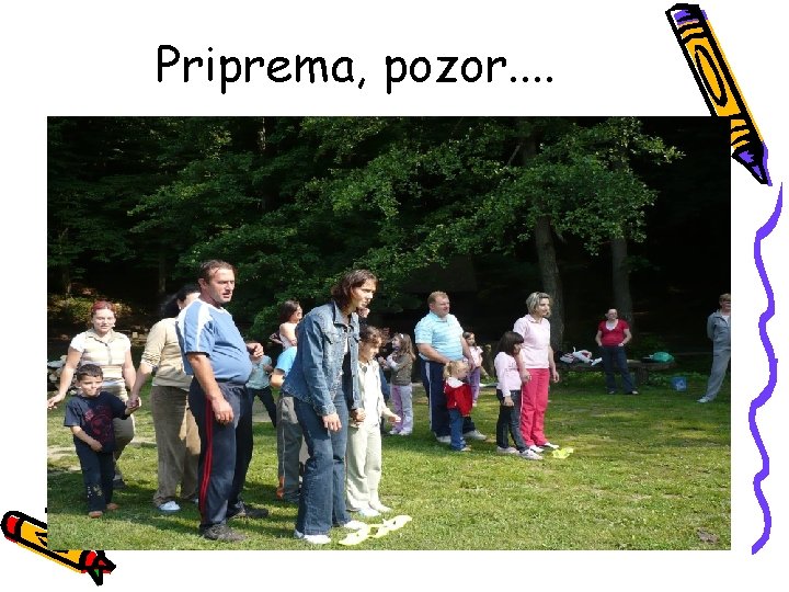 Priprema, pozor. . 
