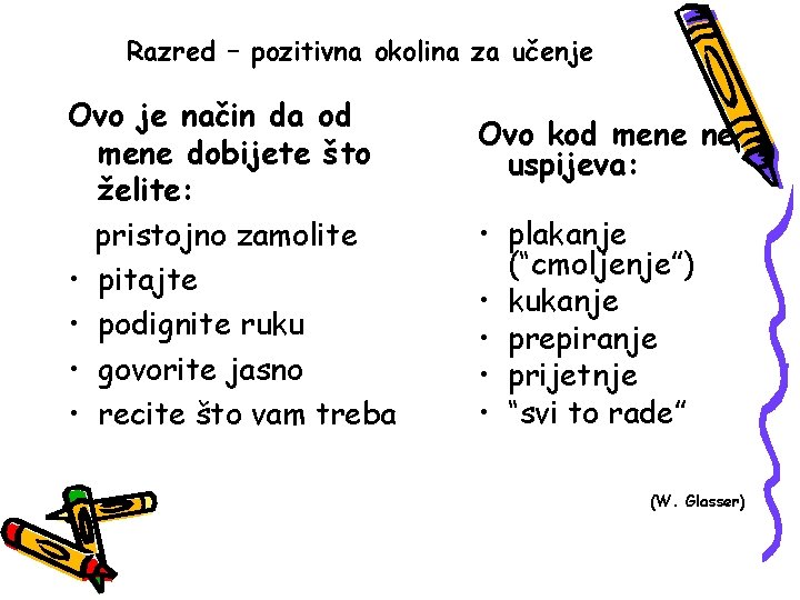 Razred – pozitivna okolina za učenje Ovo je način da od mene dobijete što