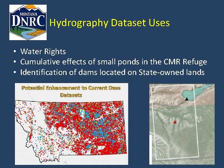 Hydrography Dataset Uses • Water Rights • Cumulative effects of small ponds in the