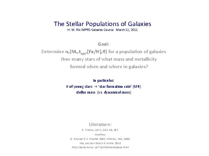 The Stellar Populations of Galaxies H. -W. Rix IMPRS Galaxies Course March 11, 2011