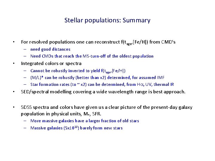 Stellar populations: Summary • For resolved populations one can reconstruct f(tage, [Fe/H]) from CMD’s