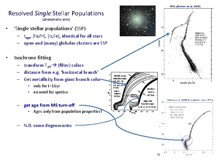 Resolved Single Stellar Populations (photometry only) • ‘Single stellar populations’ (SSP) – tage, [Fe/H],