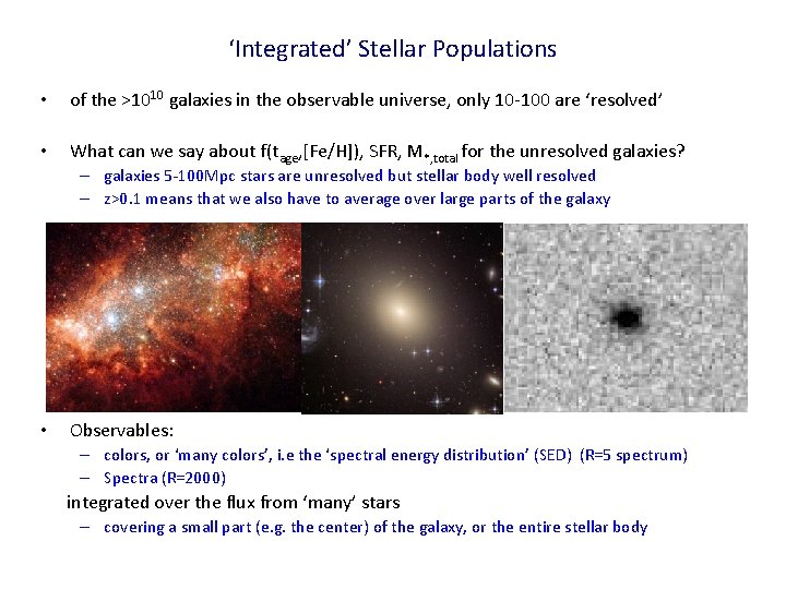 ‘Integrated’ Stellar Populations • of the >1010 galaxies in the observable universe, only 10