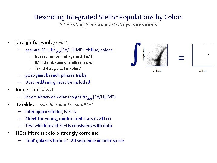 Describing Integrated Stellar Populations by Colors Integrating (averaging) destroys information • Straightforward: predict –