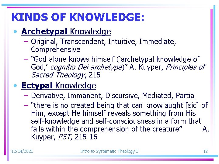 KINDS OF KNOWLEDGE: • Archetypal Knowledge – Original, Transcendent, Intuitive, Immediate, Comprehensive – “God