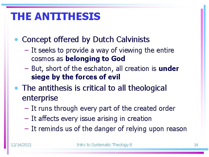 THE ANTITHESIS • Concept offered by Dutch Calvinists – It seeks to provide a