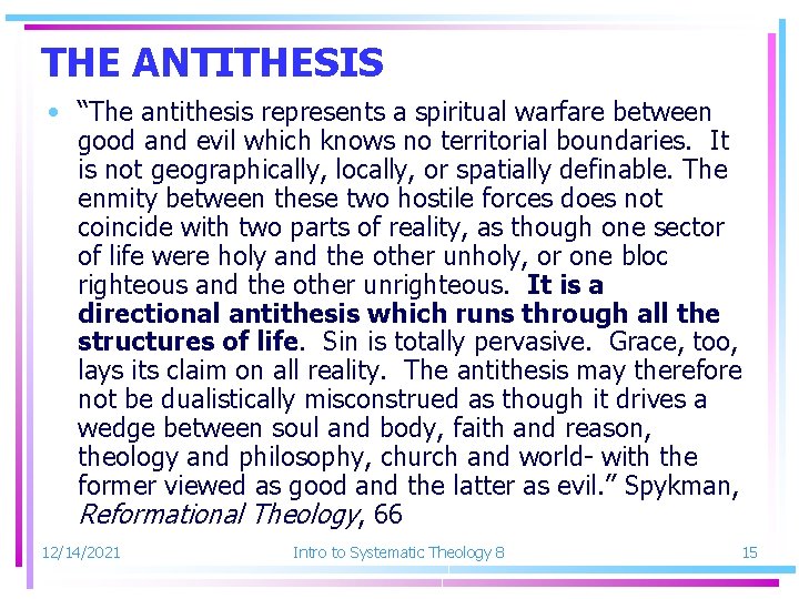 THE ANTITHESIS • “The antithesis represents a spiritual warfare between good and evil which
