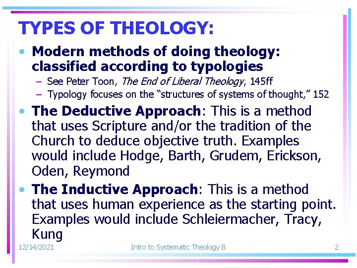 TYPES OF THEOLOGY: • Modern methods of doing theology: classified according to typologies –
