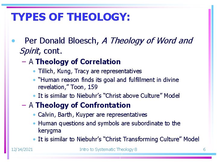 TYPES OF THEOLOGY: • Per Donald Bloesch, A Theology of Word and Spirit, cont.