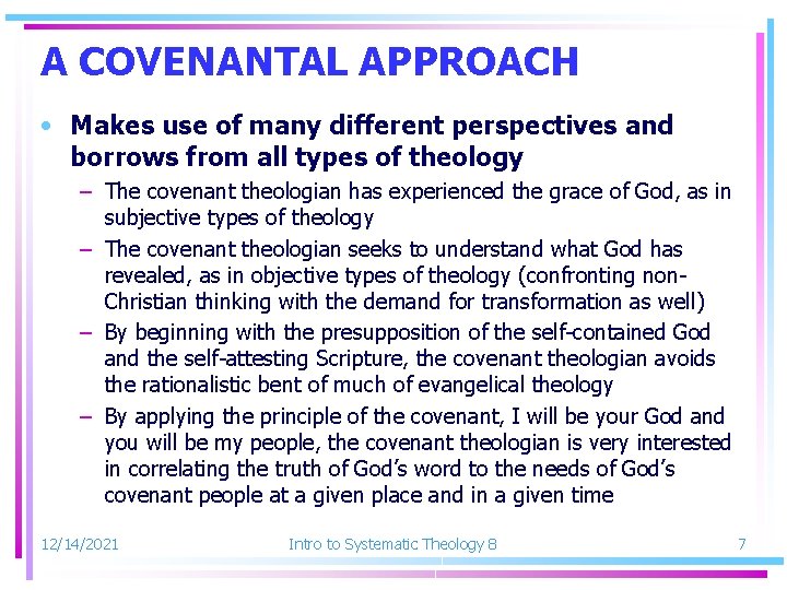 A COVENANTAL APPROACH • Makes use of many different perspectives and borrows from all