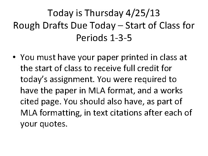 Today is Thursday 4/25/13 Rough Drafts Due Today – Start of Class for Periods