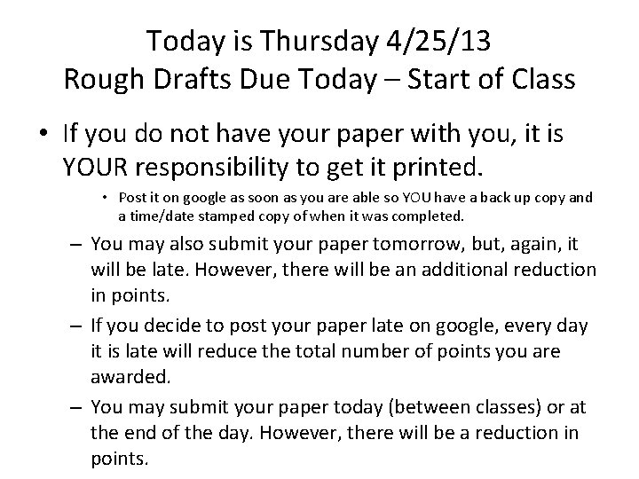 Today is Thursday 4/25/13 Rough Drafts Due Today – Start of Class • If