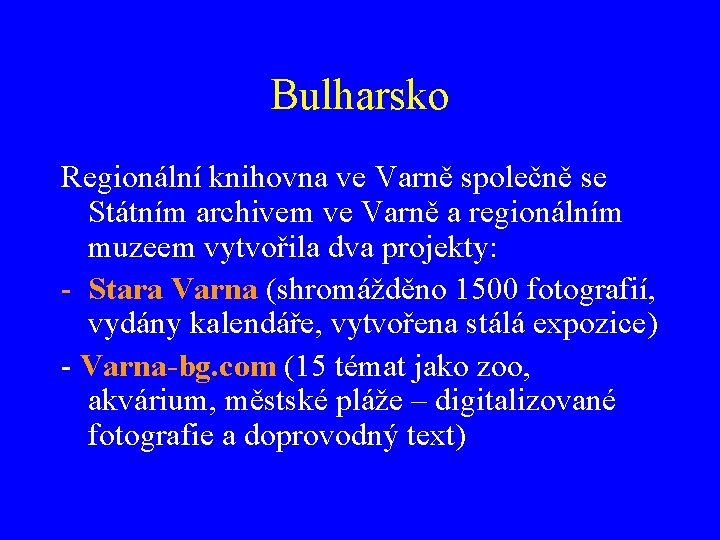 Bulharsko Regionální knihovna ve Varně společně se Státním archivem ve Varně a regionálním muzeem