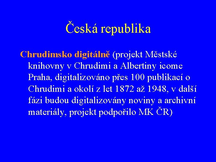 Česká republika Chrudimsko digitálně (projekt Městské knihovny v Chrudimi a Albertiny icome Praha, digitalizováno