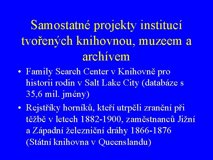 Samostatné projekty institucí tvořených knihovnou, muzeem a archívem • Family Search Center v Knihovně